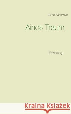Ainos Traum: Erzählung Malinova, Alina 9783746094267 Books on Demand - książka