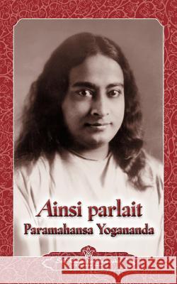 Ainsi parlait Paramahansa Yogananda (Sayings of Yogananda) Yogananda, Paramahansa 9780876121399 Self-Realization Fellowship Publishers - książka