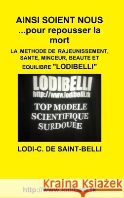 AINSI SOIENT NOUS ...pour repousser la mort De Saint-Belli, Lodi-C 9781446121535 Lulu Press Inc - książka