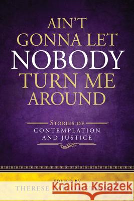 Ain't Gonna Let Nobody Turn Me Around: Stories of Contemplation and Justice Therese Taylor-Stinson 9780819233639 CPI Publishing - książka