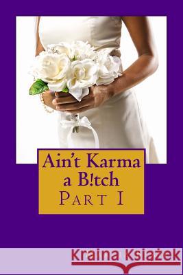 Ain't Karma a B!tch: Part I MS Marcia Blair 9781502975539 Createspace - książka