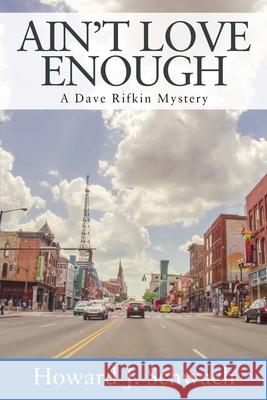 Ain't Love Enough: A Dave Rifkin Mystery Howard J Schwach 9781977227959 Outskirts Press - książka