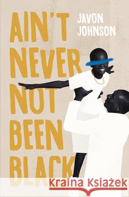 Ain't Never Not Been Black Javon Johnson 9781943735846 Button Poetry - książka