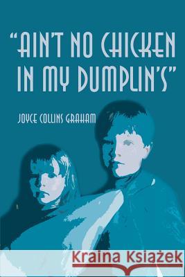 Ain't No Chicken in My Dumplin's Joyce Collins Graham 9780595170043 Writers Club Press - książka