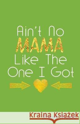 Ain't No Mama Like the One I Got Sheet Music Zone365 Creativ 9781090357380 Independently Published - książka