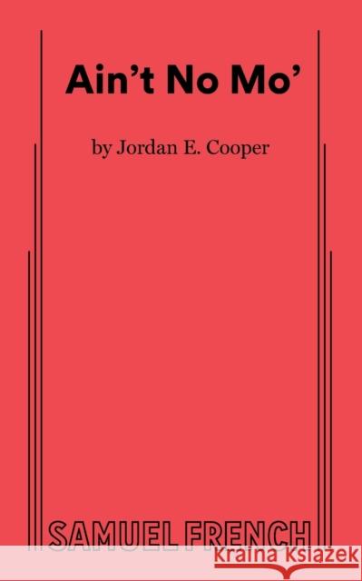 Ain't No Mo' Jordan E Cooper   9780573710414 Samuel French, Inc. - książka