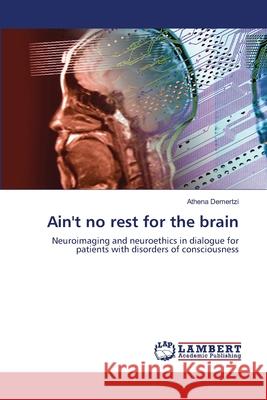 Ain't no rest for the brain Demertzi, Athena 9783659132414 LAP Lambert Academic Publishing - książka