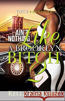 Ain't Nothing Like A Brooklyn Bitch 2 Kimberly, Kellz 9781514715918 Createspace - książka