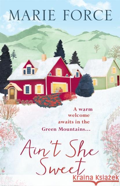 Ain't She Sweet: Green Mountain Book 6 Marie (Author) Force 9781472234452 Headline Publishing Group - książka