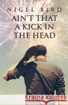 Ain't That a Kick in the Head Nigel Bird 9781643962368 Down & Out Books - książka