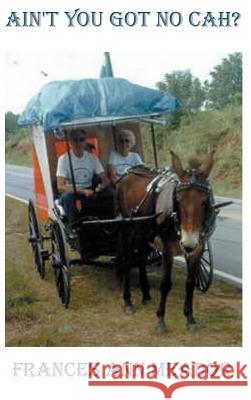 Ain't You Got No Cah? Frances Ann Meador 9781587217753 Authorhouse - książka