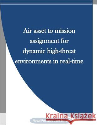 Air asset to mission assignment for dynamic high-threat environments in real-time Penny Hill Press Inc 9781523264971 Createspace Independent Publishing Platform - książka