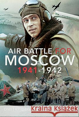 Air Battle for Moscow 1941-1942 Dmitry Degtev Dmitry Zubov 9781526774460 Air World - książka