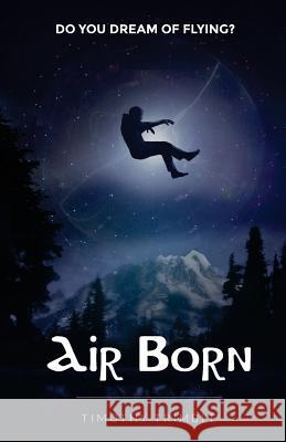 Air Born: Do You Dream of Flying? Timothy Trimble Mark Hammer Russell Calhoun 9781536873290 Createspace Independent Publishing Platform - książka