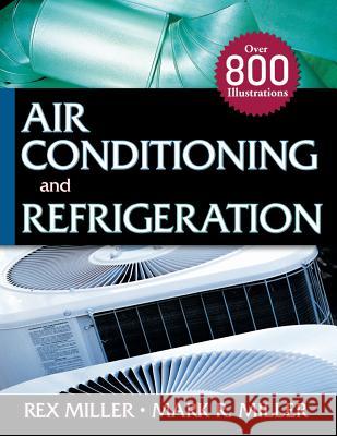 Air Conditioning and Refrigeration Rex Miller Mark R. Miller 9780071467889 McGraw-Hill Professional Publishing - książka