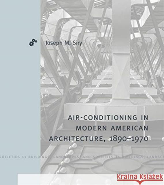 Air-Conditioning in Modern American Architecture, 1890-1970 Siry, Joseph M. 9780271086941 Penn State University Press - książka