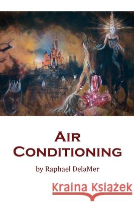 Air Conditioning: Novel - speculative fiction Raphael Delamer 9781008908871 Lulu.com - książka