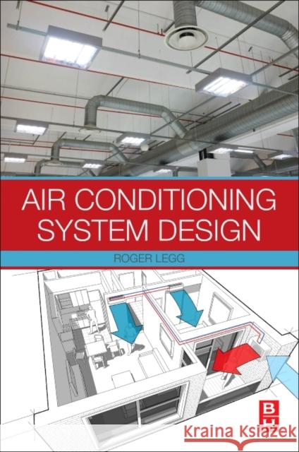 Air Conditioning System Design Roger Legg 9780081011232 Butterworth-Heinemann - książka