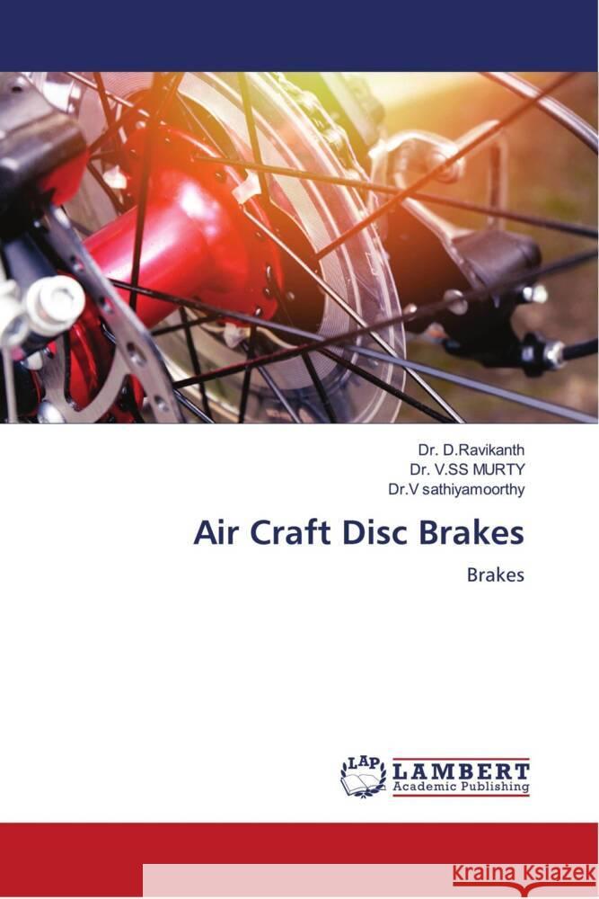 Air Craft Disc Brakes D.Ravikanth, Dr., V.SS MURTY, Dr., sathiyamoorthy, Dr.V 9786204719375 LAP Lambert Academic Publishing - książka
