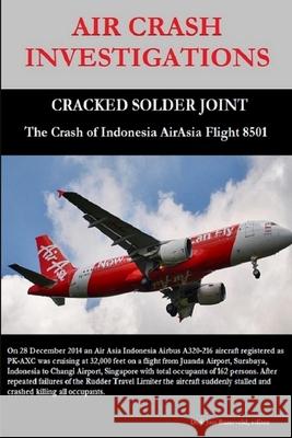 Air Crash Investigations - Cracked Solder Joint - the Crash of Indonesia Airasia Flight 8501 Dirk Barreveld 9781329925540 Lulu.com - książka