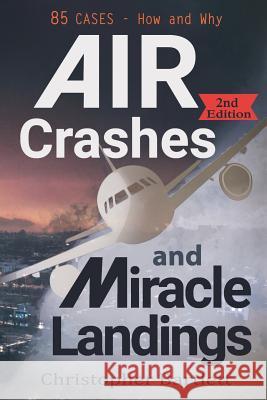Air Crashes and Miracle Landings: 85 CASES - How and Why Christopher Bartlett (HARVARD BUSINESS SCHOOL) 9780956072368 Openhatch Books - książka