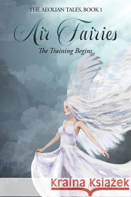 Air Fairies: The Training Begins Julie Lacksonen 9781917306195 Book Publishing Pros - książka