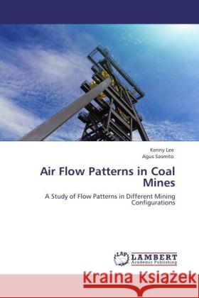 Air Flow Patterns in Coal Mines Kenny Lee, Agus Sasmito 9783847303886 LAP Lambert Academic Publishing - książka