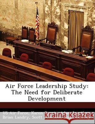 Air Force Leadership Study: The Need for Deliberate Development Currie, Karen 9781249353263 Bibliogov - książka