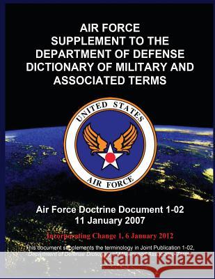 Air Force Supplement to the Department of Defense Dictionary of Military and Associated Terms United States Air Force 9781507876916 Createspace - książka