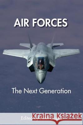 Air Forces: The Next Generation Amit Gupta 9781912440085 Howgate Publishing Limited - książka