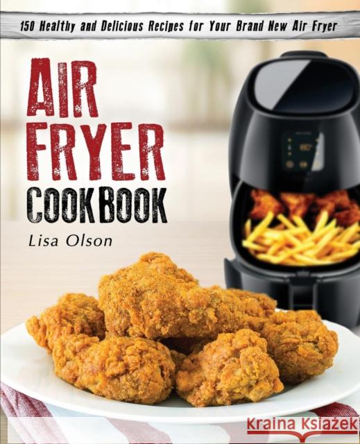 Air Fryer Cookbook Lisa Olson 9780998770307 Georgeson Press - książka