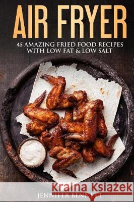 Air Fryer Cookbook: 45 Amazingly Delicious And Quick Healthy Recipes With Pictures Bennett, Melissa 9781976248573 Createspace Independent Publishing Platform - książka