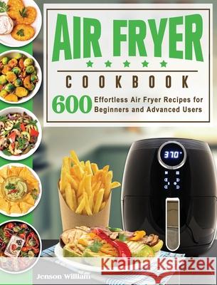 Air Fryer Cookbook: Air Fryer Recipes for Beginners and Advanced Users Jenson E. Williams 9781922577672 Lucy May - książka