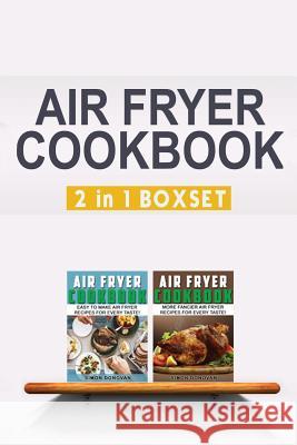 Air Fryer Cookbook: Easy And Fancy Recipes For Every Taste, 2in1 Box Set Donovan, Simon 9781541240841 Createspace Independent Publishing Platform - książka