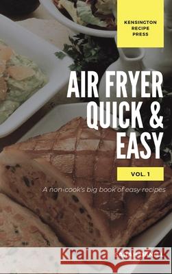 Air Fryer Quick and Easy Vol.1: A non-cook's big book of easy recipes Sarah Daniel 9781802601855 Kensington Recipe Press - książka