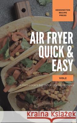 Air Fryer Quick and Easy Vol.2: A non-cook's big book of easy recipes Sarah Daniel 9781802601879 Kensington Recipe Press - książka