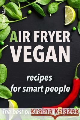 Air fryer Vegan: recipes for smart people Olivia Mart 9781542686648 Createspace Independent Publishing Platform - książka