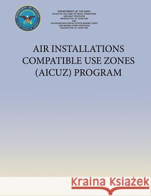 Air Installations Compatible Use Zones (AICUZ) Program Navy, Department Of the 9781490405049 Createspace - książka