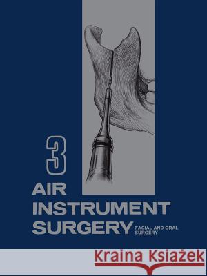 Air Instrument Surgery: Vol. 3: Facial, Oral and Reconstructive Surgery Bloodhart, Ted 9783642655654 Springer - książka