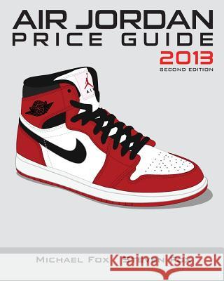 Air Jordan Price Guide 2013 (Black/White) Michael Tran Steven Huynh 9781496090911 Createspace - książka