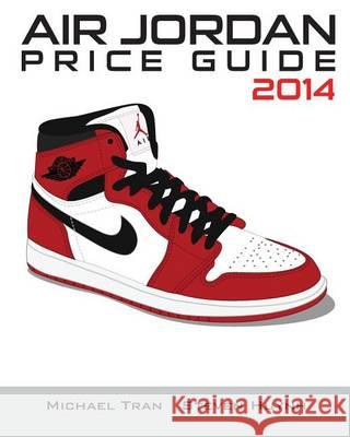 Air Jordan Price Guide 2014 (Black/White) Michael Tran Steven Huynh 9781494485245 Createspace - książka