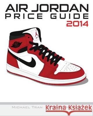 Air Jordan Price Guide 2014 (Color) Michael Tran Steven Huynh 9781494365301 Createspace - książka