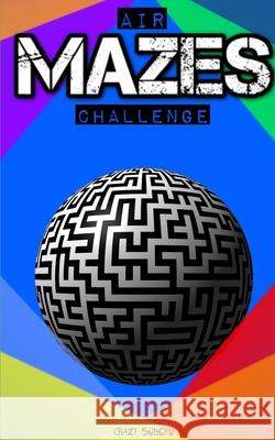 Air Mazes: Accept the Mazes Challenge! Game of Mazes, Mazes Games. Mazes for Adults and Kids. Crazy Sudoku 9781658122047 Independently Published - książka