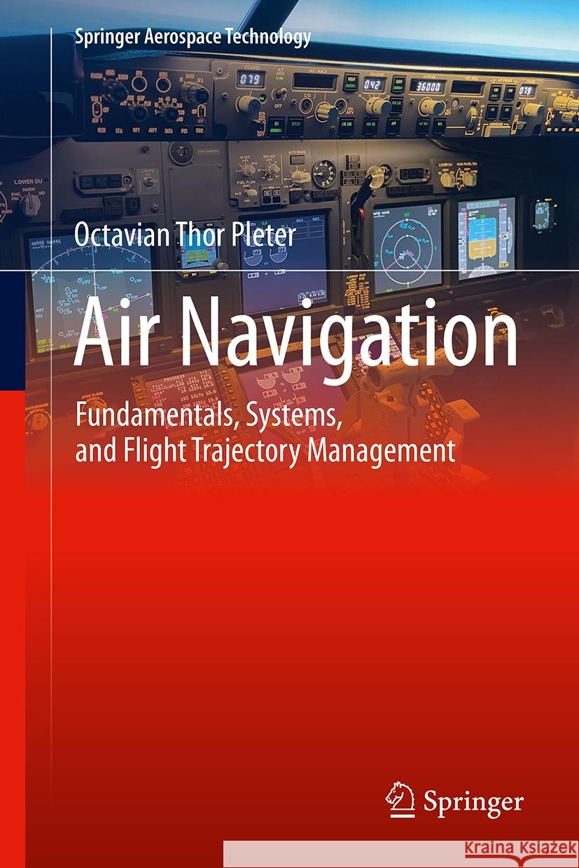 Air Navigation: Fundamentals, Systems, and Flight Trajectory Management Octavian Thor Pleter 9783031529931 Springer - książka