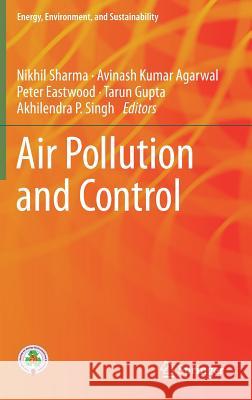 Air Pollution and Control Nikhil Sharma Avinash Kumar Agarwal Peter Eastwood 9789811071843 Springer - książka