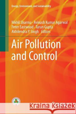 Air Pollution and Control Nikhil Sharma Avinash Kumar Agarwal Peter Eastwood 9789811356001 Springer - książka