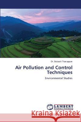 Air Pollution and Control Techniques Subash Thanappan 9786205639979 LAP Lambert Academic Publishing - książka