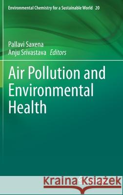 Air Pollution and Environmental Health Pallavi Saxena Anju Srivastava 9789811534805 Springer - książka
