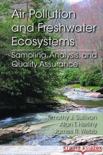 Air Pollution and Freshwater Ecosystems: Sampling, Analysis, and Quality Assurance Timothy J. Sullivan Alan T. Herlihy James R. Webb 9781138747562 CRC Press - książka