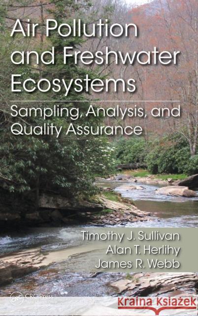 Air Pollution and Freshwater Ecosystems: Sampling, Analysis, and Quality Assurance Timothy J. Sullivan Alan T. Herlihy James R. Webb 9781482227130 CRC Press - książka